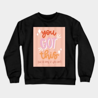 You Got This Crewneck Sweatshirt